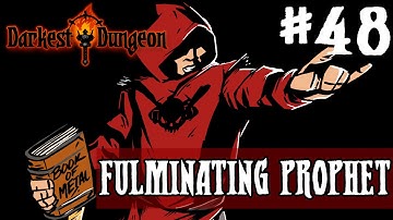 Darkest Dungeon - FULMINATING PROPHET - Episode 48