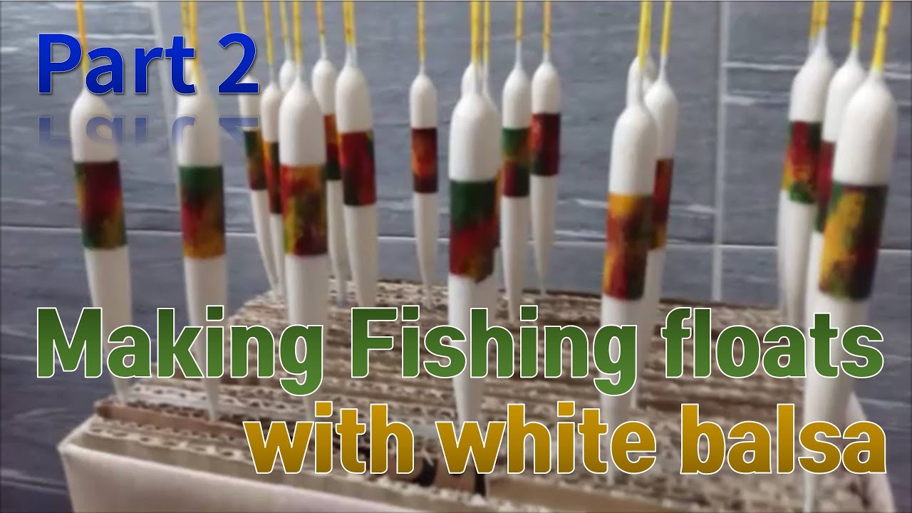Making Fishing floats with white balsa (Part 2)
