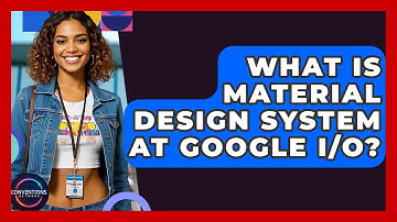 What Is Material Design System At Google I/O? - Conventions Network