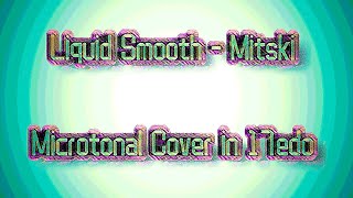 Liquid Smooth (Lumatone Version) - Mitski [microtonal 17edo] [on Spotify!]