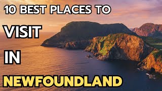 The 10 Best Places To Visit In Newfoundland And Labrador In 2026 & 2027