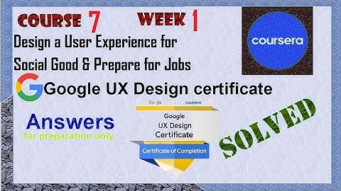 Answer|Design a User Experience for Social Good & Prepare for Jobs|course 7 week 1|Google UX Design|