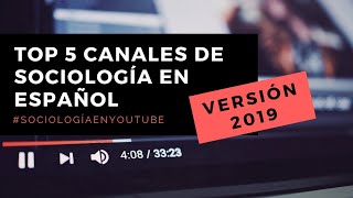 TOP 5 CANALES DE SOCIOLOGÍA EN ESPAÑOL  VERSIÓN 2019