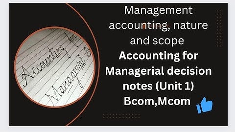 Management accounting,nature and scope (Accounting for Managerial decision ) Bcom, Mcom (Unit 1)