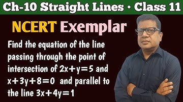 Find the equation of the line passing through the point of intersection of 2x+y=5 and x+3y+8=0 paral