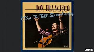 Got To Tell Somebody - Don Francisco 1979 Complete Album