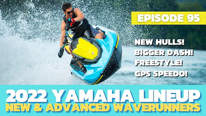 Introducing The 2022 Yamaha WaveRunners: The Watercraft Journal, EP. 95
