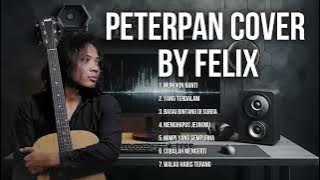 KUMPULAN LAGU PETERPAN COVER FELIX IRWAN – KENANGAN YANG TAK AKAN TERULANG (2025)
