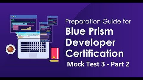 Blue Prism Certification - Mock Test 3 - Review Question & Answers - Part 2