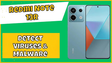 How to Virus Scan Redmi Note 13R – Detect Viruses & Malware