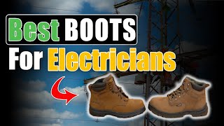 What Are The Best Boots For Electricians