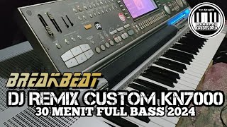 DJ CUSTOM KN7000 REMIX FULL BEAT 30 MINUTES 2024