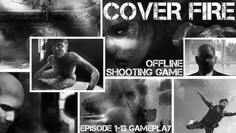 Cover Fire Offline Shooting Game | Full Game (Episode 1-13) Android Gameplay