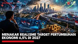 Menakar Realisme Target Pertumbuhan Ekonomi 6,5% di 2027 | MARKET REVIEW