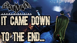 Batman: Arkham Origins Online - It came down to the end...(2022)