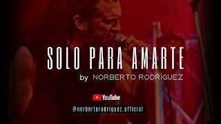 SOLO PARA AMARTE (RATA BLANCA) -VERSIÓN por Norberto Rodríguez