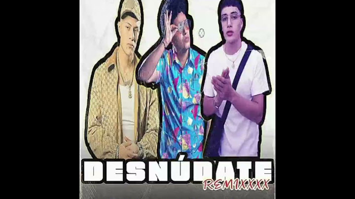 DESNÚDATE (REMIXXX) - BIG METRA - EL BOGUETO - EL MALILLA - VV BRUJO