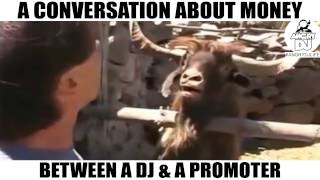 A Conversation About Money Between A DJ &amp; A Promoter #angrydjlife