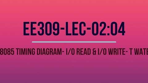 8085 Timing Diagram  ( Memory read with 1 -Twait , I/O read  and I/O write Machine Cycles)