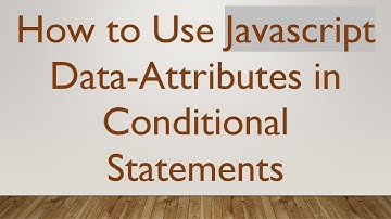 How to Use Javascript Data-Attributes in Conditional Statements