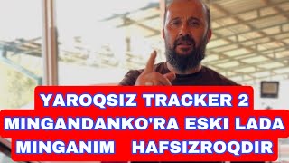 YAROQSIZ TRACKER 2 MINGANDANKO'RA ESKI LADA MINGANIM   HAFSIZROQDIR