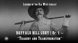 LEGENDS OF THE OLD WEST | Buffalo Bill Ep1 — “Tragedy and Transformation”