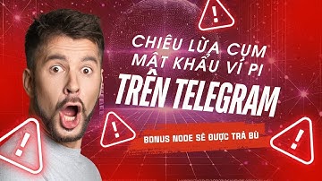 Chiêu lừa cụm mật khẩu ví Pi mới, thông báo mới về bonus Node