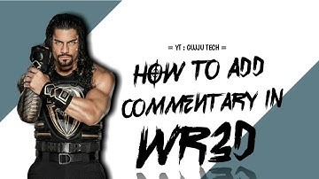 How to add commentary in wr3d mod