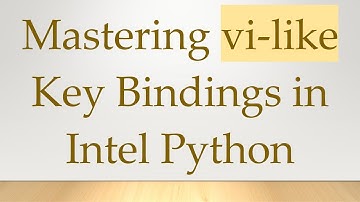 Mastering vi-like Key Bindings in Intel Python