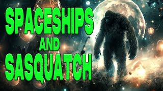 Spaceships and Sasquatch