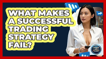 What Makes A Successful Trading Strategy Fail? - Stock and Options Playbook