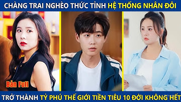 Chàng Trai Nghèo Kích Hoạt Hệ Thống Nhân Đôi, Trở Thành Tỷ Phú Thế Giới Tiền Tiêu 10 Đời Không Hết