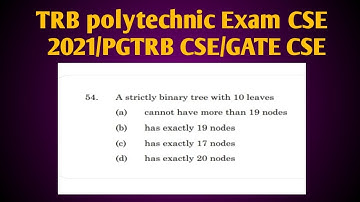 Trb polytechnic cse/pg TRB cse/a strictly binary tree with 10 leaves