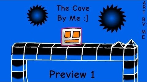 The Cave Layout By (me) Preview 1 | Geometry Dash 2.2