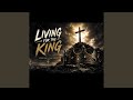 Living for the King