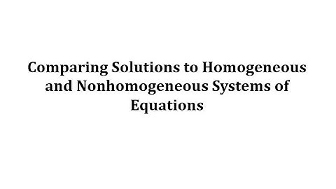 Comparing the Solutions to Homogeneous and Nonhomogeneous Systems