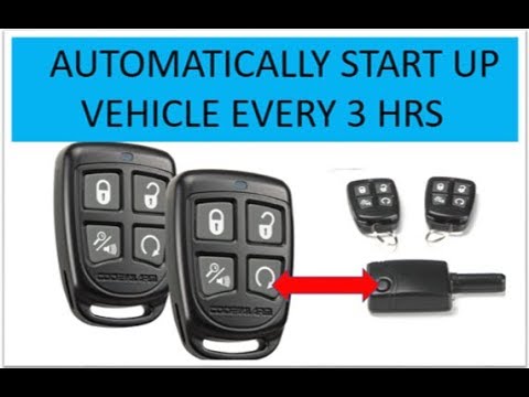 How Make Your Vehicle Automatic Start Every Three Hours Using Your Remote and Keyless Entry System
