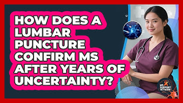 How Does A Lumbar Puncture Confirm MS After Years Of Uncertainty? - MS Support Network