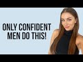4 things confident men do that women love  courtney ryan