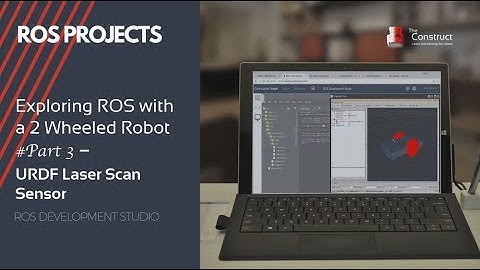 Exploring ROS with a 2 Wheeled Robot #3 : URDF Laser Scan Sensor