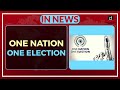 One Nation One Election - In News