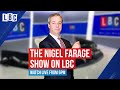 The Nigel Farage Show | Live on LBC