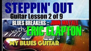 Video thumbnail of "STEPPIN’ OUT :: Guitar Lesson 2 of 9 :: Eric Clapton :: Bluesbreakers :: John Mayall"