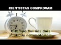 Cientistas comprovam o tempo flui nos dois sentidos nos materiais