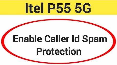 How to enable caller ID spam protection, ITEL P55 5G me spam call se Kaise band kare