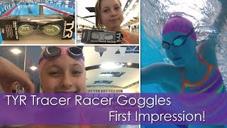 TYR Tracer Racer Goggles First Impression!