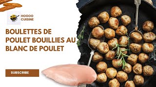  Tuto Facile : Boulettes de Poulet Bouillies au Blanc de Poulet ?