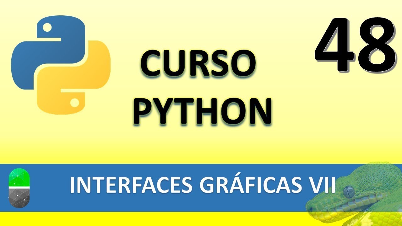 Curso Python. Interfaces gráficas VII. Vídeo 48