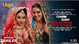 Maa Devrani Beti Jethani Ullu Orignals Trailer Review Best Scene Charmsukh - Web Series Ep3