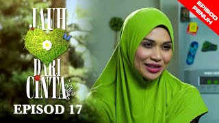 [EPISOD PENUH] JAUH DARI CINTA - EP17